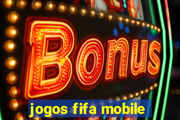 jogos fifa mobile